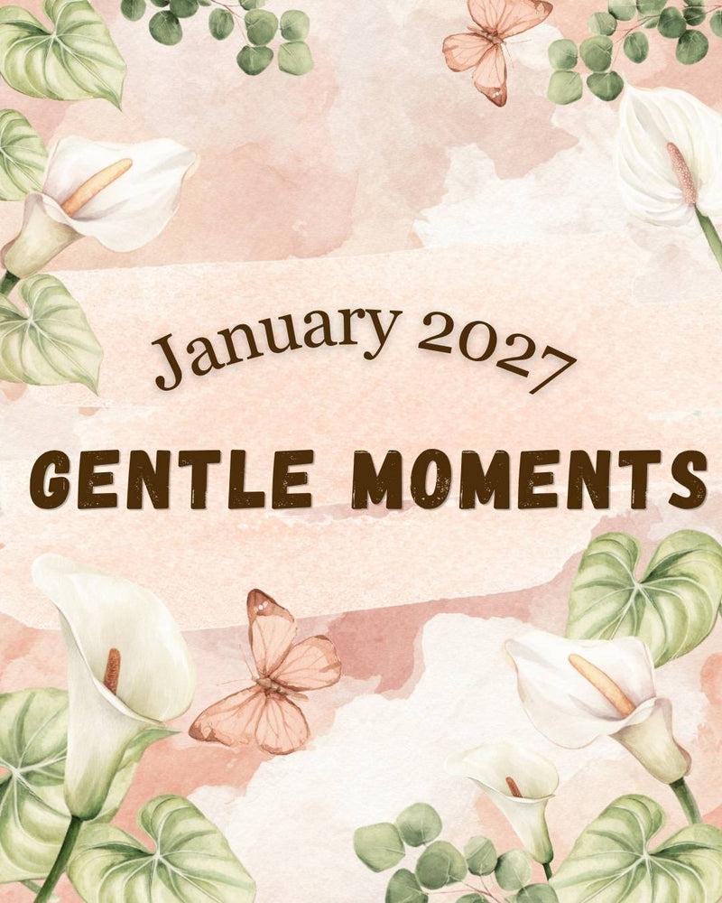 Jan 2027 | Gentle Moments